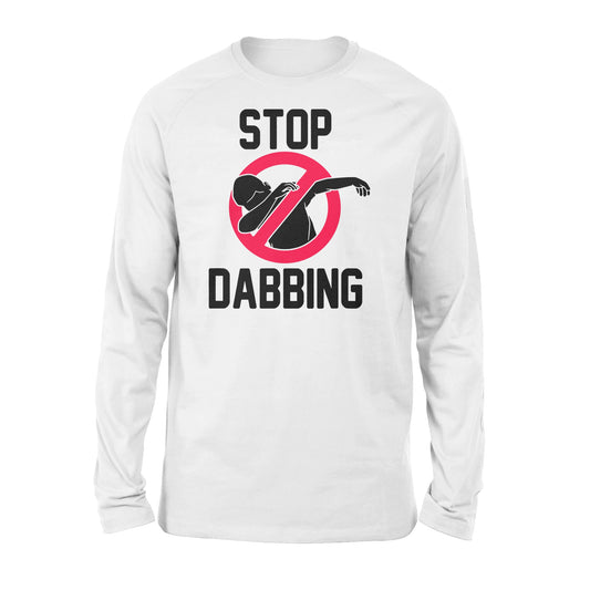 Stop Dabbing - Standard Long Sleeve