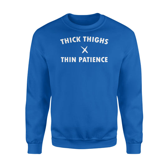 Thick thighs thin patience - Standard Crew Neck Sweatshirt