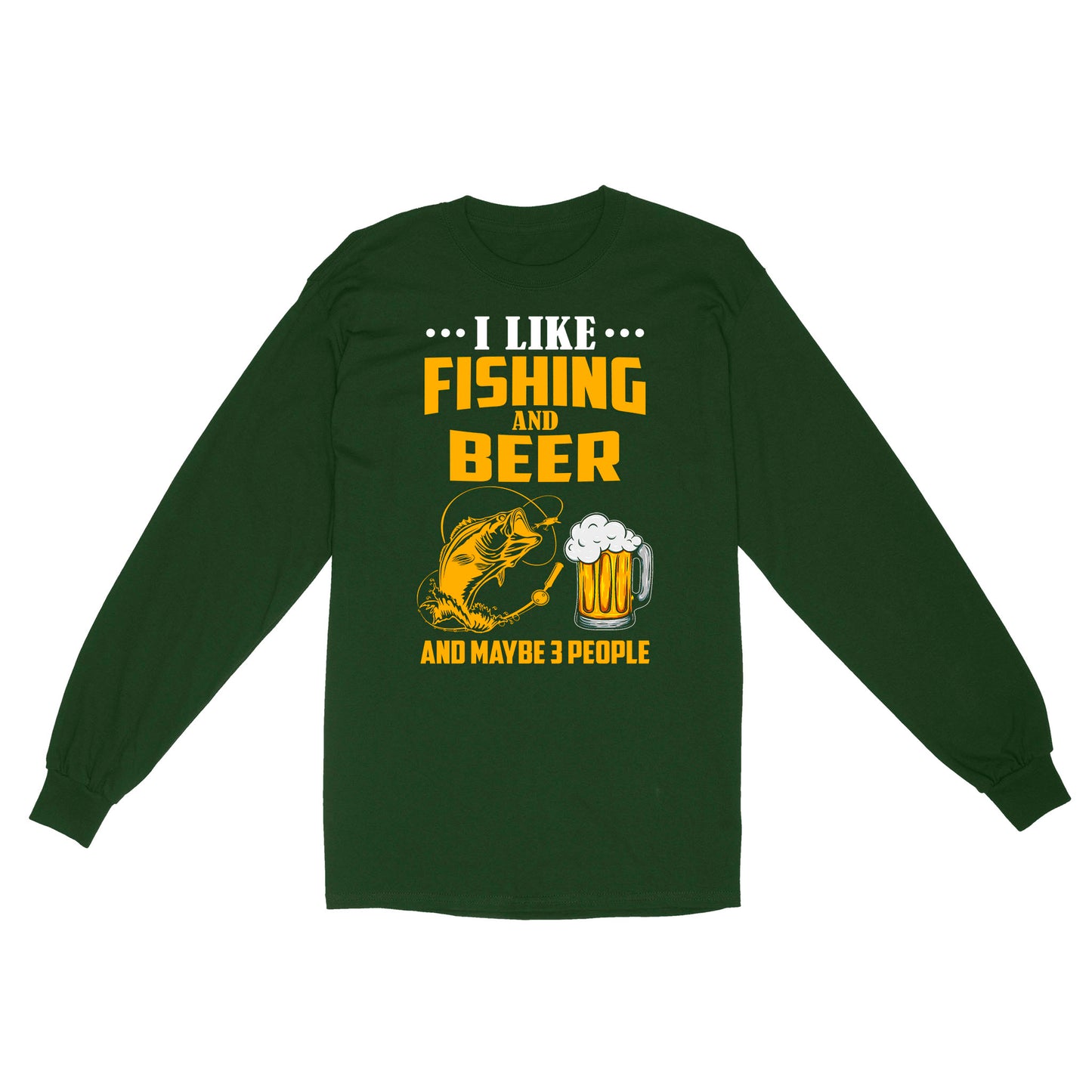 I like fishing and beer and maybe 3 people Standard Long Sleeve