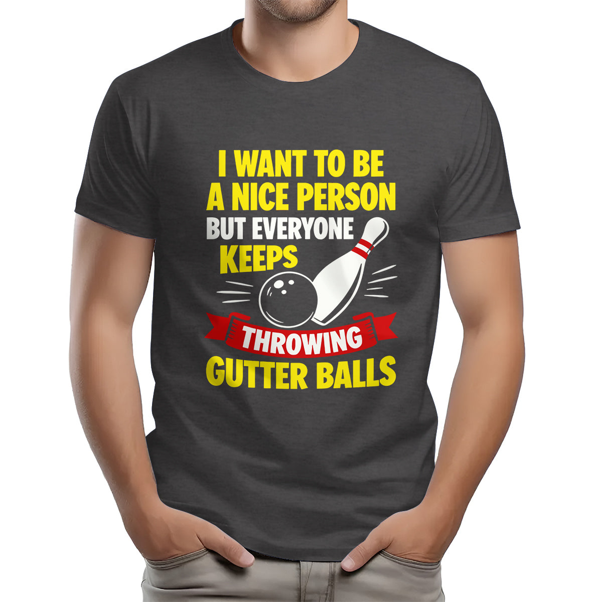 I Want To Be A Nice Person - Gutter Balls - Gift For Bowler