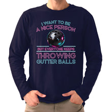 Load image into Gallery viewer, I Want To Be A Nice Person - Gutter Balls - Gift For Bowler