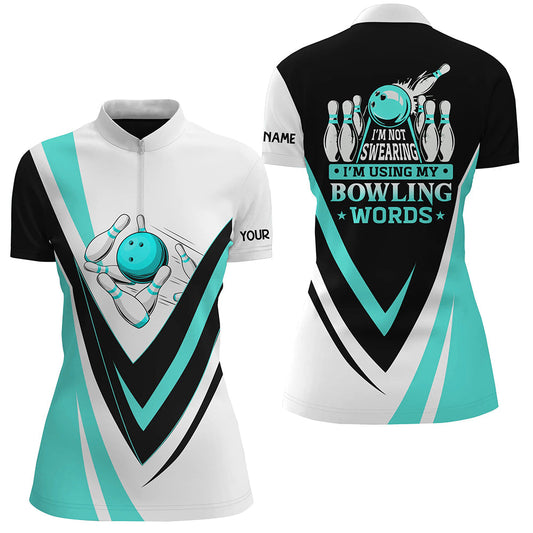 Custom bowling Quarter Zip shirts for women I'm not swearing, I'm using my bowling words Cyan shirt NQS7435