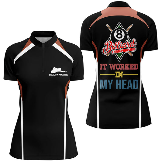 Personalized It Worked In My Head Billiard Quarter-Zip Shirts For Women, 8 Ball Championship Shirts VHM0731