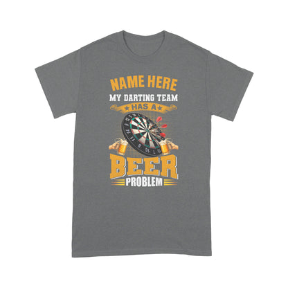 Funny Darts Shirt My Darting Team Has A Beer Problem T-Shirt Custom Darts Lover Shirts Gifts TDM3936