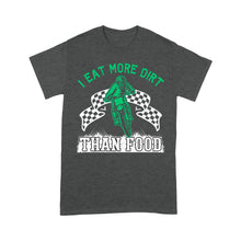 Load image into Gallery viewer, Funny Dirt Bike Men T-shirt - I Eat More Dirt Than Food - Cool Biker Tee, Motocross Racing Shirt| NMS253 A01