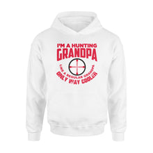 Load image into Gallery viewer, Funny Mens Grandpa Hunting Gift Shirt I'm A Hunting Grandpa Like Normal Grandpa But Much Cooler Hoodie - FSD13