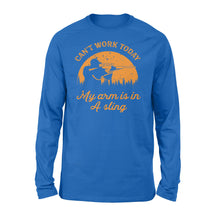 Load image into Gallery viewer, Can't Work Today My Arm is in A Sling Funny Hunting Deer Hunter Gift NQSD172 - Standard Long Sleeve