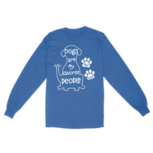 Load image into Gallery viewer, "Dogs are my favorite people" Custom Dog's Name Shirt for Dog lovers Standard Long Sleeve FSD2445D02