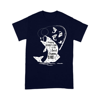 Fishing gifts for dad Happy Father's day to the best fishing Dad custom Name funny dad fishing Standard T-shirt FSD1903D06