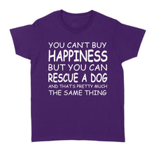 Load image into Gallery viewer, "You Can't Buy Happiness But You Can Rescue a Dog" Standard Women's T-Shirt FSD2444D02
