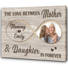 Load image into Gallery viewer, Personalized Infinity Canvas - The Love Between Mother &amp; Daughter Is Forever, Mother's Day Gift N2537