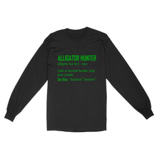 Load image into Gallery viewer, Alligator Hunter "Like a normal hunter only way cooler" Funny hunting shirt Standard Long Sleeve FSD2419D08