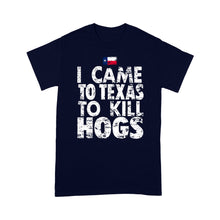Load image into Gallery viewer, "I Came to Texas to kill Hogs" TX flag T-shirt, shirt for wild hog hunter - FSD1253D08
