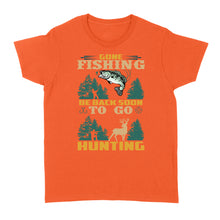 Load image into Gallery viewer, Gone fishing be back soon to go hunting, funny hunting fishing shirts D02 NQS2550 Standard Women's T-shirt
