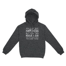 Load image into Gallery viewer, "You Can't Buy Happiness But You Can Rescue a Dog" Standard Hoodie FSD2444D02