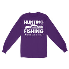 Load image into Gallery viewer, Funny "Hunting and Fishing What Else is There" Standard Long Sleeve FSD2608