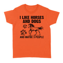 Load image into Gallery viewer, I Like Horses and Dogs and maybe 3 people, funny Horse shirt D03 NQS2710 - Standard Women's T-shirt