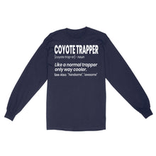 Load image into Gallery viewer, Funny Coyote Trapping Shirt "Like a normal trapper only way cooler" for People who Trap Coyotes Standard Long Sleeve FSD2000D06