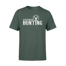 Load image into Gallery viewer, I'd Rather be Hunting T-shirt - hunting t-shirt, hunting gift - FSD444