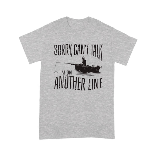 Sorry Can't Talk I'm On Another Line Fishing shirt, fisherman T-shirt NQSD304