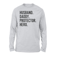 Load image into Gallery viewer, Funny Shirt for Men, gift for husband, Husband. Daddy. Protector. Hero. D07 NQS1300  Long Sleeve