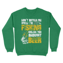 Load image into Gallery viewer, Don't Bother Me While I'm Fishing unless you brought beer, funny fishing and beer shirt D01 NQS2549 Standard Crew Neck Sweatshirt