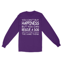 Load image into Gallery viewer, "You Can't Buy Happiness But You Can Rescue a Dog" Standard Long Sleeve FSD2444D02