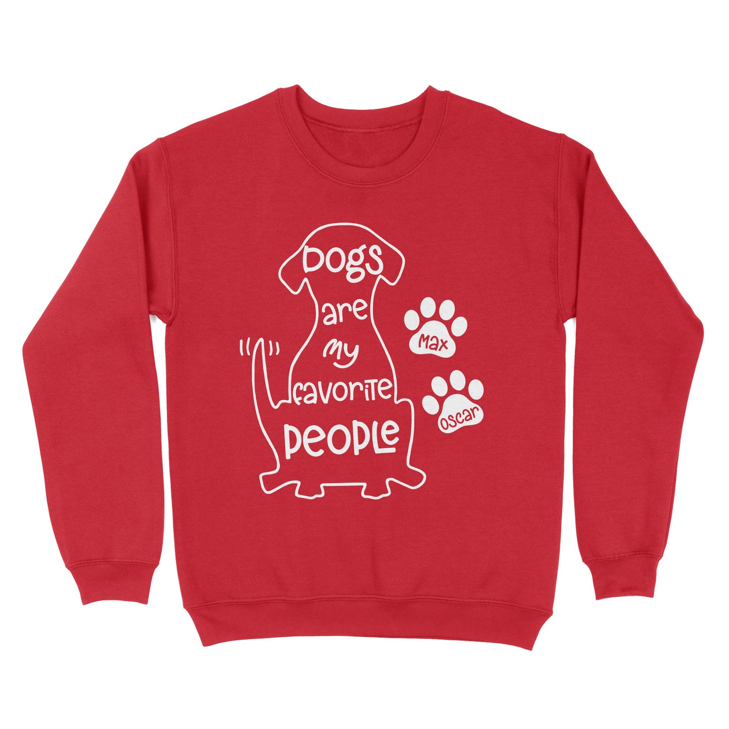 "Dogs are my favorite people" Custom Dog's Name Shirt for Dog lovers Standard Sweatshirt FSD2445D02