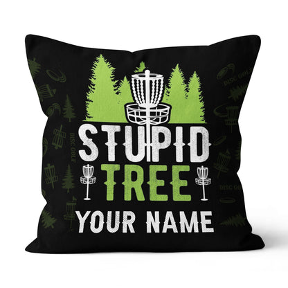 Stupid Tree Disc Golf Basket Custom Pillow Personalized Disc Golf Gifts LDT1137