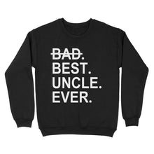 Load image into Gallery viewer, Father's Day Craft Ideas For Uncle, Matching Family Shirt - Best Uncle Ever, Shirts Ideas - Standard Crew Neck Sweatshirt
