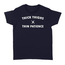 Load image into Gallery viewer, Thick thighs thin patience - Standard Women's T-shirt