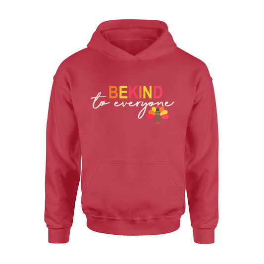 Thanksgiving Turkey Be Kind to Everyone - Standard Hoodie