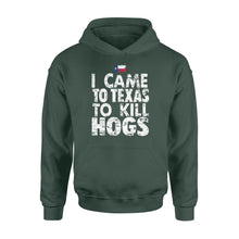 Load image into Gallery viewer, "I Came to Texas to kill Hogs" TX flag Hoodie, shirt for wild hog hunter - FSD1253D08