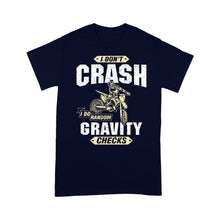 Load image into Gallery viewer, I Don't Crash I Do Random Gravity Checks - Dirt Bike Men T-shirt, Cool Motocross Biker Teee Off-road Racing Shirt| NMS178 A01