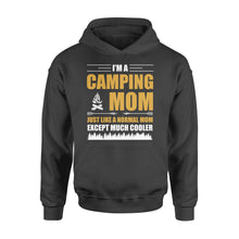 Load image into Gallery viewer, Mom Camping Shirt Just like a normal mom except much cooler Camper Gift Mother Hoodie FSD1648D02