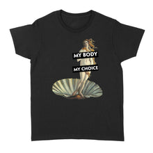 Load image into Gallery viewer, My Body My Choice Cute Feminist Dissent - Standard Women's T-shirt