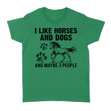 Load image into Gallery viewer, I Like Horses and Dogs and maybe 3 people, funny Horse shirt D03 NQS2710 - Standard Women's T-shirt