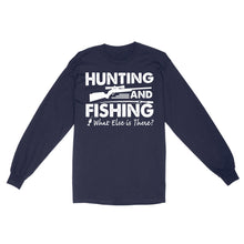 Load image into Gallery viewer, Funny "Hunting and Fishing What Else is There" Standard Long Sleeve FSD2608