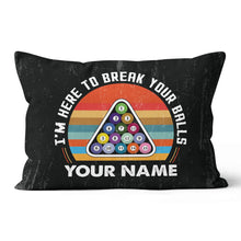 Load image into Gallery viewer, Personalized Funny I'm Here To Break Your Balls Billiard Throw Pillows TDM0805