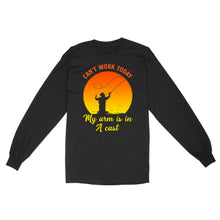 Load image into Gallery viewer, Mens Can't Work Today My Arm Is In A Cast Shirts Funny Fishing Tee Fathers Day Gifts Standard Long Sleeve FSD1937D03