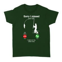 Load image into Gallery viewer, Funny fishing shirt sorry I missed your call, I was on my other line D06 NQS1371 - Standard Women's T-shirt