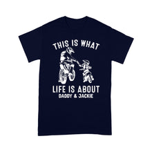 Load image into Gallery viewer, Biker Dad What Life Is About - Motorcycle Men T-shirt, Father &amp; Son Biker Tee for Riding Dad, Custom Name Shirt| NMS66 A01