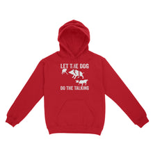 Load image into Gallery viewer, Let The Dog Do The Talking - Funny Wild Boar Hunting Dog Hoodie FSD3723D03