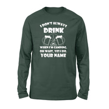 Load image into Gallery viewer, Funny camping shirt I Don't Always Drink When I'm Camping custom name long sleeve shirt - FSD1653D08