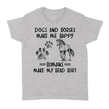 Load image into Gallery viewer, Dogs and horses make me happy humans make my head hurt D01 NQS2894 Standard Women's T-shirt