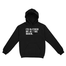 Load image into Gallery viewer, I'd Rather Be At The Barn, Gift For Horse Owner, Horse Trainer, Country Farm Girl Shirt D02 NQS2803 - Standard Hoodie