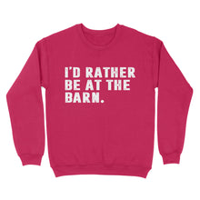 Load image into Gallery viewer, I'd Rather Be At The Barn, Gift For Horse Owner, Horse Trainer, Country Farm Girl Shirt D02 NQS2803 - Standard Crew Neck Sweatshirt