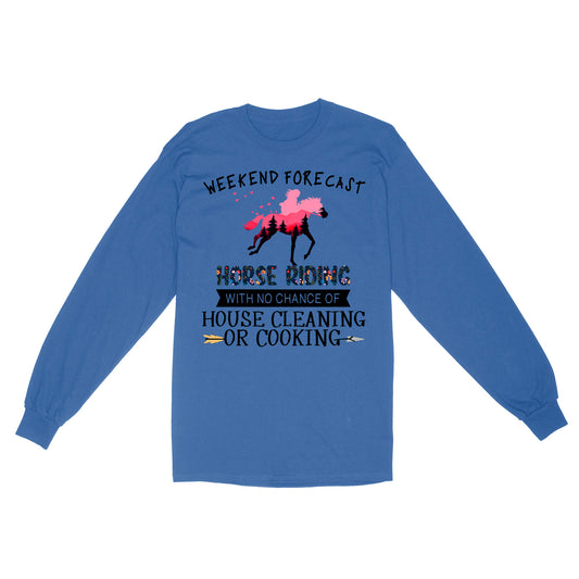 Weekend forecast horse riding with no chance of house cleaning or cooking D02 NQS3273 Long Sleeve