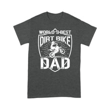 Load image into Gallery viewer, World Best Dirt Bike Dad T-shirt Motocross Dad Racing Father's Day Gift for Dad Rider| NMS515 A01