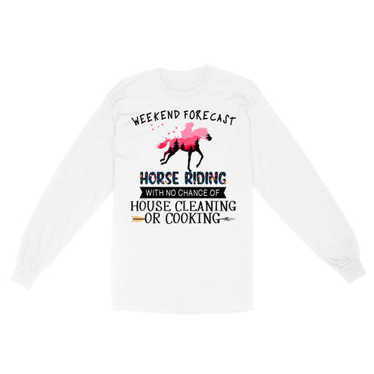 Weekend forecast horse riding with no chance of house cleaning or cooking D02 NQS3273 Long Sleeve